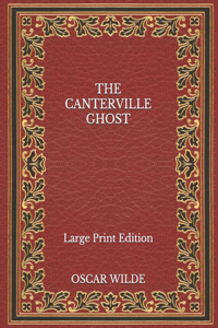 The Canterville Ghost - Large Print Edition