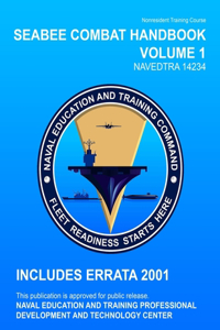 Seabee Combat Handbook, Volume 1, NAVEDTRA 14234