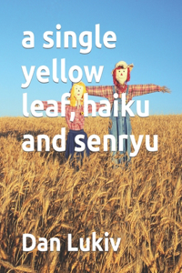 single yellow leaf, haiku and senryu