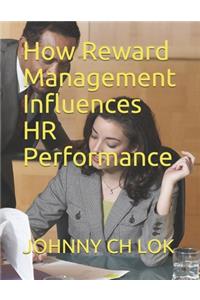 How Reward Management Influences HR Performance