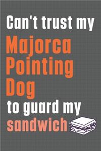 Can't trust my Majorca Pointing Dog to guard my sandwich