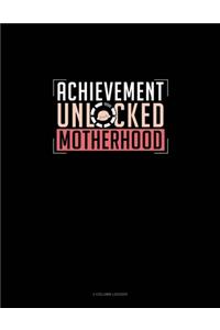 Achievement Unlocked Motherhood