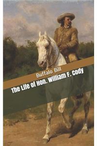 The Life of Hon. William F. Cody
