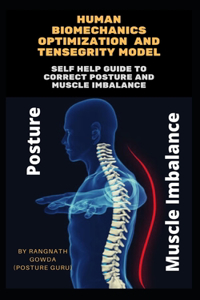 Human Bio mechanics optimization and tensegrity model