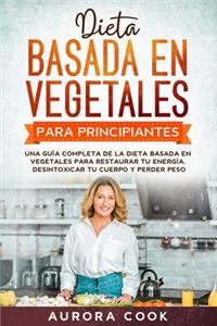 Dieta Basada en Vegetales para Principiantes