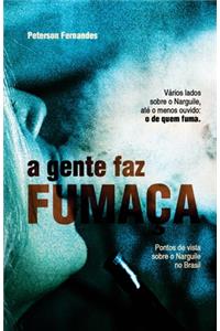 A gente faz fumaça