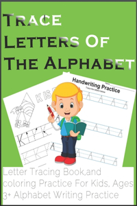 Trace Letters Of The Alphabet, Letter Tracing Book, and coloring Practice For Kids, Ages 3+ Alphabet Writing Practice
