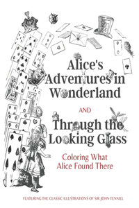 Alice's Adventures in Wonderland and Through the Looking Glass