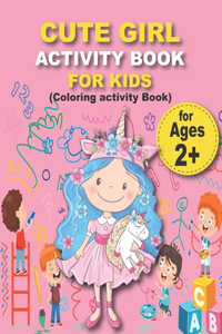 CUTE GIRL ACTIVITY BOOK FOR KIDS (Coloring activity Book)