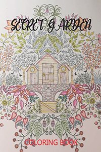 Secret Garden Coloring Book: Featuring Magical Garden Scenes, Whimsical Tiny and Hedden Homes Great Gift Idea