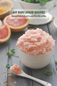 DIY Body Scrub Recipes
