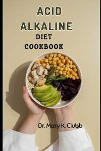 Acid Alkaline Diet Cookbook
