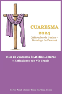 Cuaresma 2024 (Miércoles de Ceniza - Domingo de Pascua)