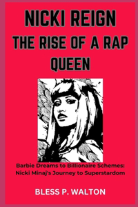 Nicki Reign the Rise of a Rap Queen