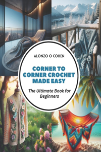 Corner to Corner Crochet Made Easy