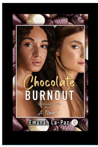 Chocolate Burnout