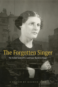 Forgotten Singer: The Exiled Sister of I.J. and Isaac Bashevis Singer