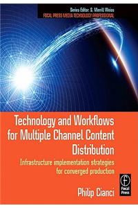 Technology and Workflows for Multiple Channel Content Distribution