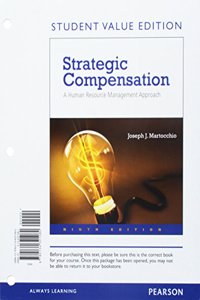 Strategic Compensation: A Human Resource Management Approach, Student Value Edition Plus Mylab Management with Pearson Etext -- Access Card Package