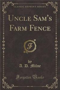 Uncle Sam's Farm Fence (Classic Reprint)