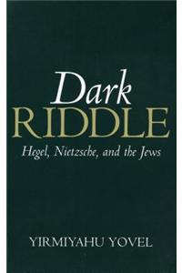 Dark Riddle: Hegel, Nietzsche, and the Jews