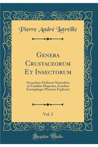 Genera Crustaceorum Et Insectorum, Vol. 2: Secundum Ordinem Naturalem in Familias Disposita, Iconibus Exemplisque Plurimis Explicata (Classic Reprint)