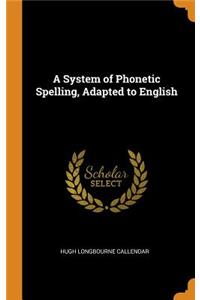 A System of Phonetic Spelling, Adapted to English
