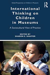 International Thinking on Children in Museums