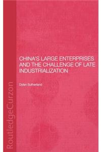 China's Large Enterprises and the Challenge of Late Industrialization