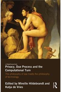 Privacy, Due Process and the Computational Turn