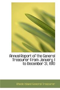 Annual Report of the General Treasurer from January 1 to December 31, 1910