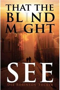 That The Blind Might See