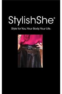 Stylish She: Style for You. Your Body. Your Life.