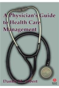 A Physicians Guide To Healthcare Management