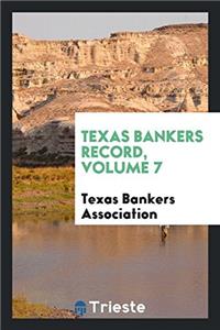 Texas Bankers Record, Volume 7