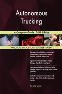 Autonomous Trucking A Complete Guide - 2019 Edition