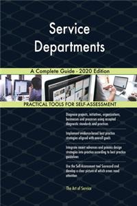 Service Departments A Complete Guide - 2020 Edition