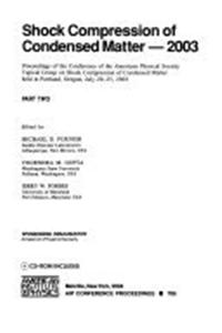 Shock Compression of Condensed Matter - 2003: Proceedings of the Conference of the American Physical Society, Topical Group on Shock Compression of Co