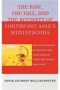 Rise, the Fall, and the Recovery of Southeast Asia's Minidragons
