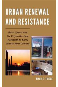 Urban Renewal and Resistance