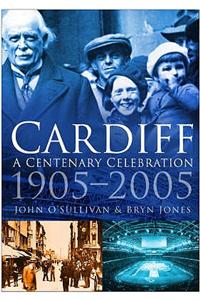 Cardiff: A Centenary Celebration 1905-2005