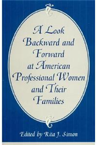 Look Backward and Forward at American Professional Women and Their Families