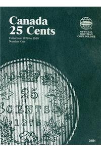 Official Whitman Coin Folder: Canada Quarters (25 Cents) #1: 1870-1910