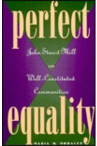 Perfect Equality: John Stuart Mill on Well-Constituted Communities