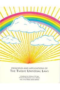 Principles and Applications of the Twelve Universal Laws