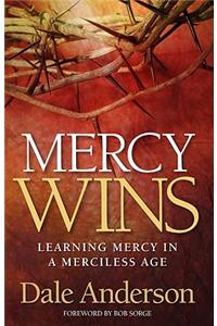Mercy Wins: Learning Mercy in a Merciless Age