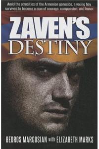 Zavens Destiny: Amid the Artocities of the Armenian Genocide, a Young Boy Survives to Become a Man of Courage