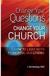 Change Your Questions, Change Your Church