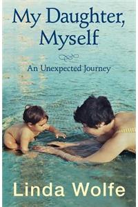 My Daughter, Myself- An Unexpected Journey