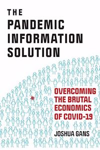 Pandemic Information Solution: Overcoming the Brutal Economics of Covid-19